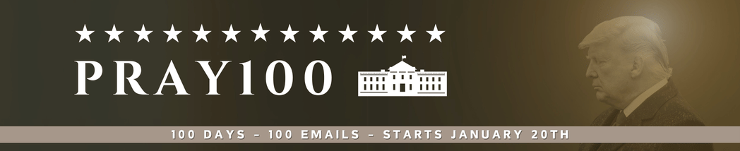 Pray 100 - Join America in prayer for President Donald J. Trump and his administration for their first 100 days.